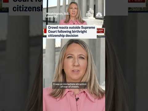Crowd Reacts to Supreme Court Birthright Citizenship Ruling