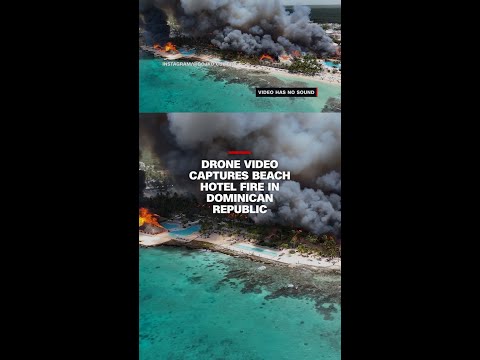 Deadly Hotel Fire in Dominican Republic Caught on Drone