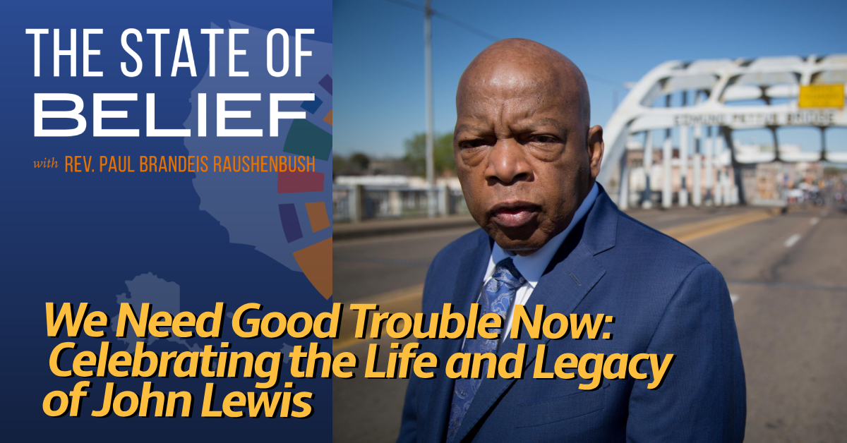 We Need Good Trouble Now: Celebrating the Life and Legacy of John Lewis