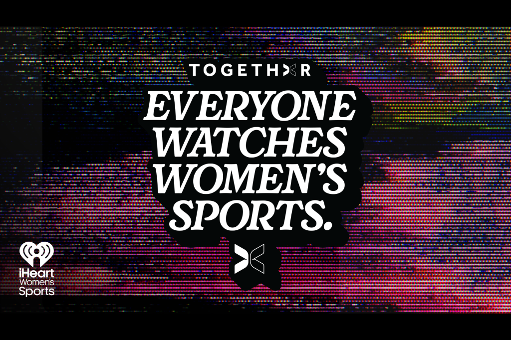 Togethxr Launching ‘Everyone Watches Women’s Sports’ Weekly Podcast With iHeartMedia