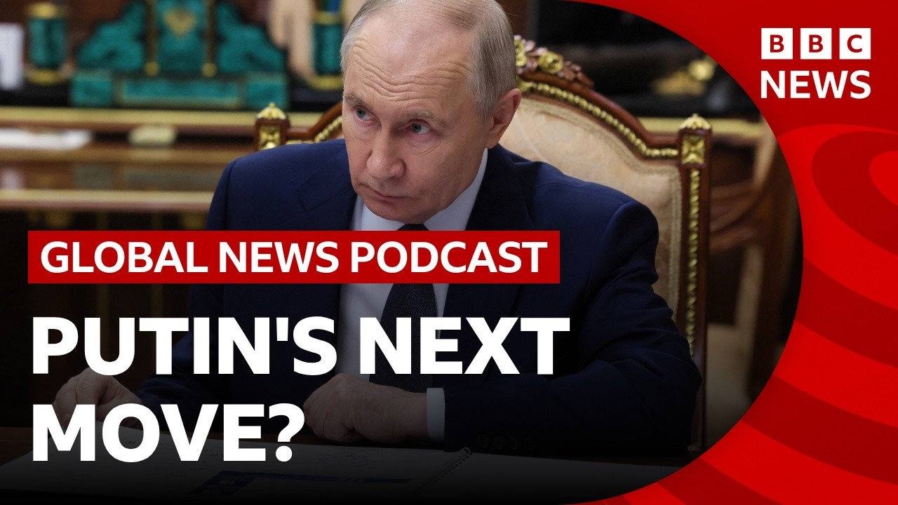 What is Putin’s next move in the Ukraine war? | Global News Podcast