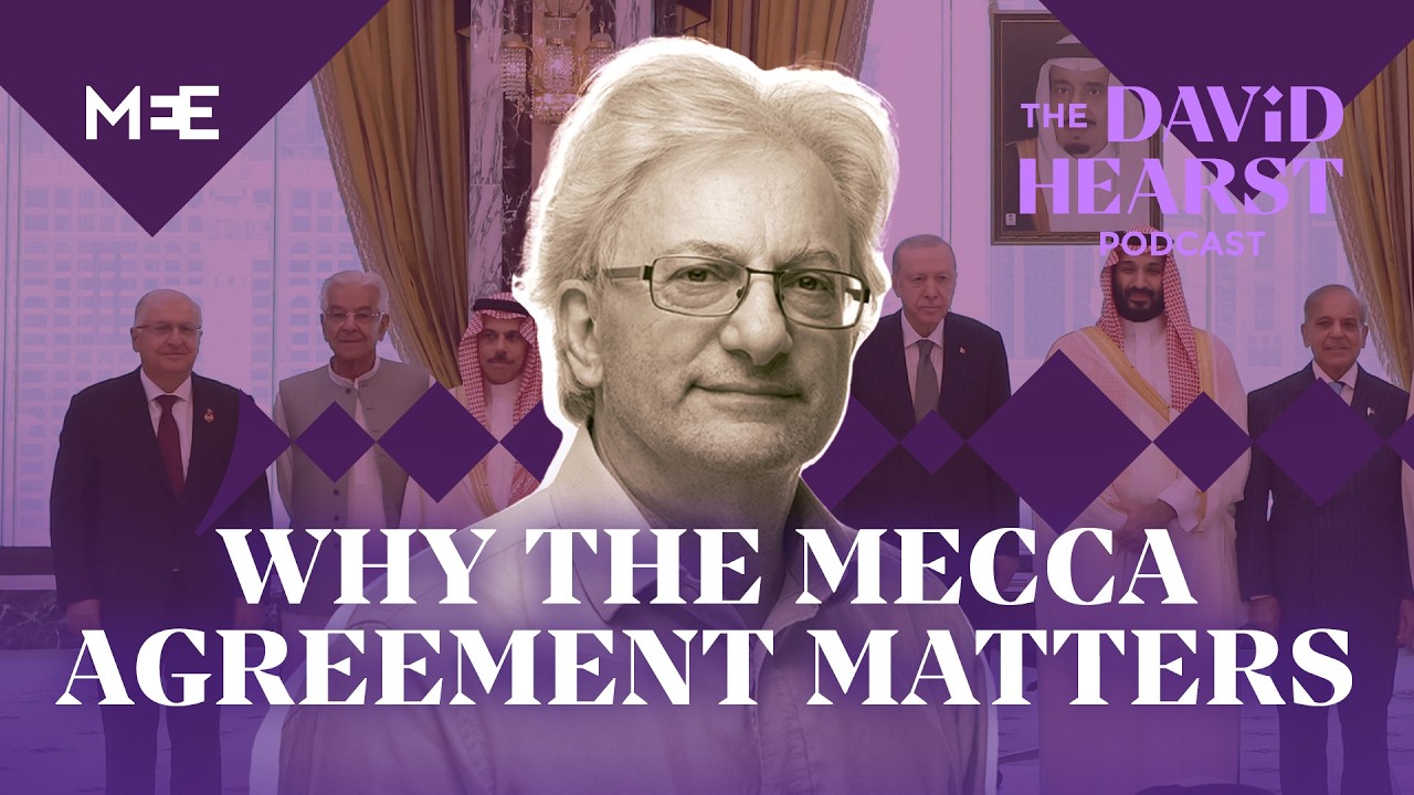 Why the Mecca Agreement is a necessary show of force | The David Hearst Podcast