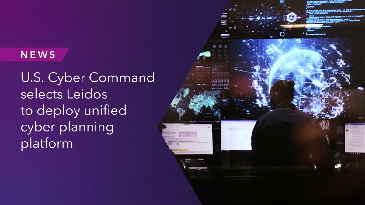 US Cyber Command Selects Leidos to Deploy Unified Cyber Planning Platform – ASDNews
