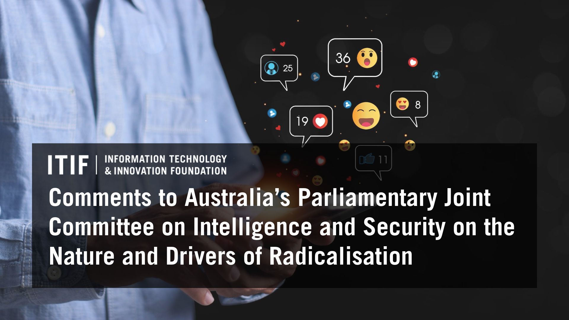 Comments to Australia’s Parliamentary Joint Committee on Intelligence and Security Regarding the Nature and Drivers of Radicalisation – Information Technology and Innovation Foundation