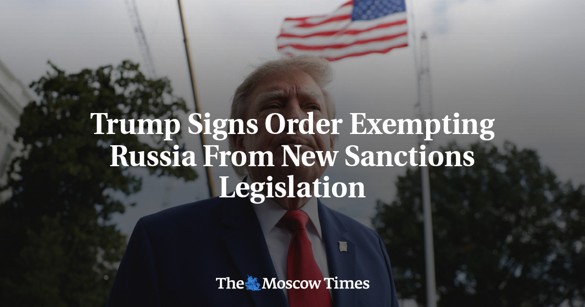 Trump Signs Order Exempting Russia From New Sanctions Legislation – The Moscow Times