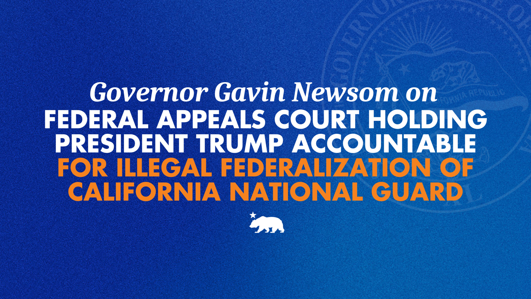 Governor Newsom on court’s final decision holding President Trump accountable for illegal federalization of the California National Guard – California State Portal | CA.gov