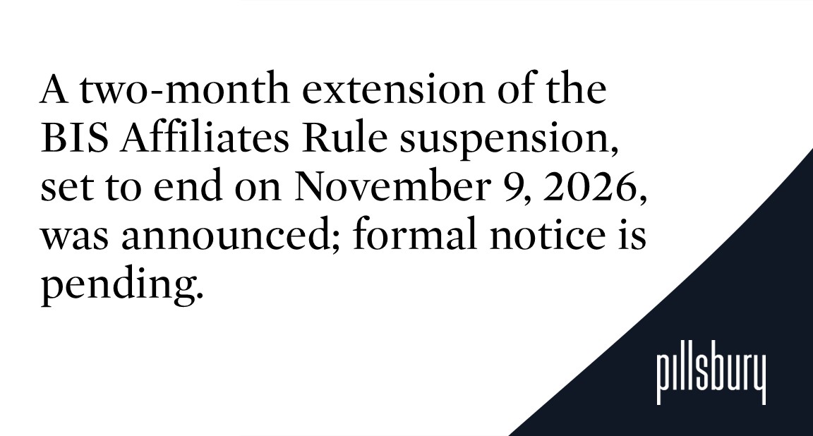 What If the BIS Affiliates Rule Comes Into Force? – Pillsbury Winthrop Shaw Pittman