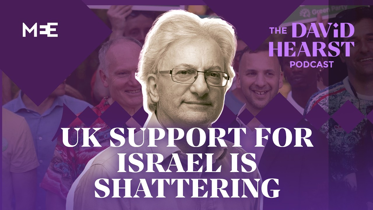 British support for Israel is shattering | The David Hearst Podcast