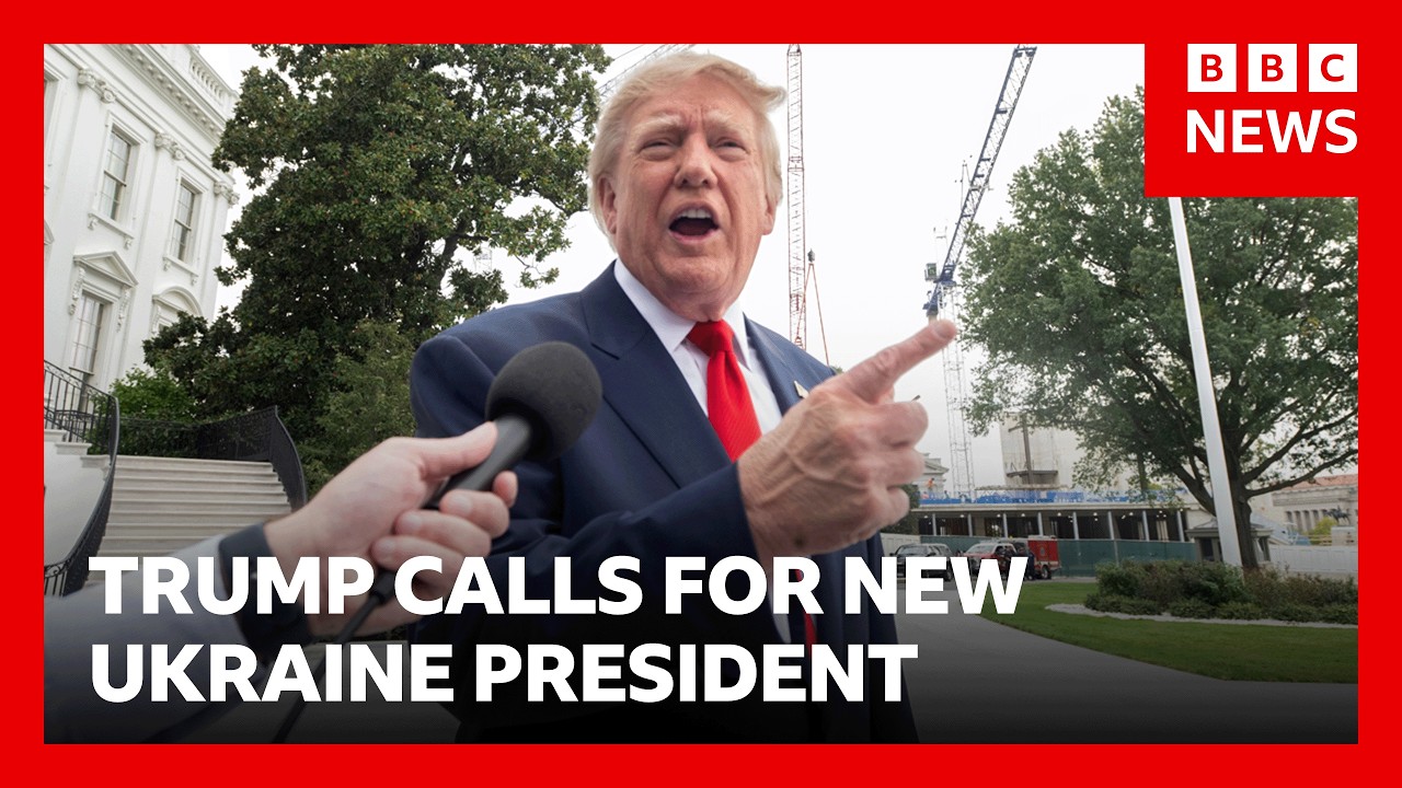 Why did Trump just call for a ‘new president of Ukraine’? | BBC News