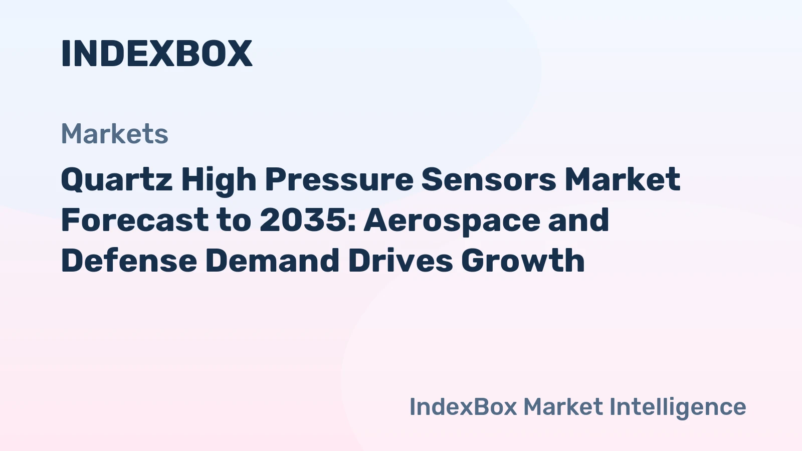Quartz High Pressure Sensors Market To 2035: Aerospace and Defense Demand Drives Growth – News and Statistics – IndexBox